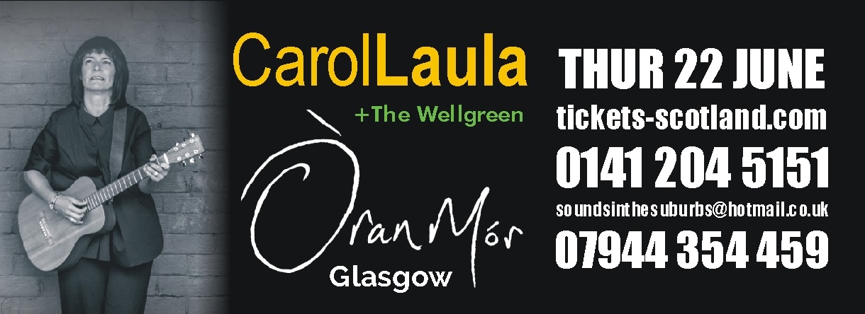 Carol Laula + The Wellgreen. Oran Mor, Glasgow - Thursday 22nd June