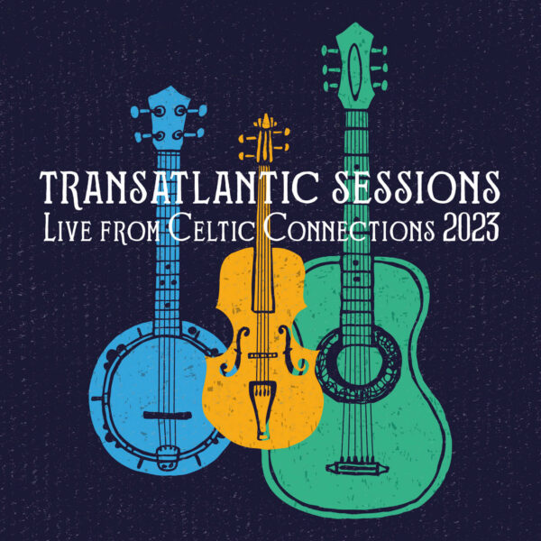 Transatlantic Sessions Live from Celtic Connections 2023